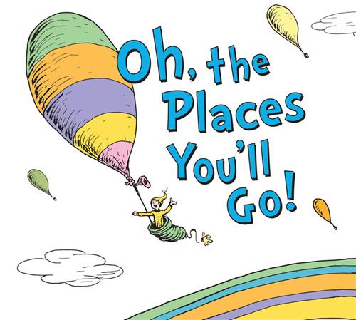 Oh the Places You'll Go Oh the Places You'll Go